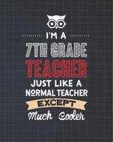 I'm A 7th Grade Teacher Just Like A Normal Teacher Except Much Cooler