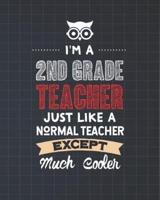 I'm A 2nd Grade Teacher Just Like A Normal Teacher Except Much Cooler