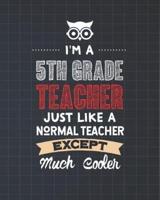 I'm A 5th Grade Teacher Just Like A Normal Teacher Except Much Cooler