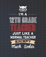 I'm A 12th Grade Teacher Just Like A Normal Teacher Except Much Cooler