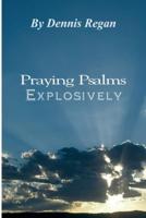 Praying Psalms Explosively