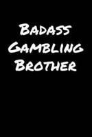 Badass Gambling Brother