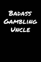 Badass Gambling Uncle