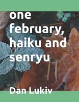 one february, haiku and senryu