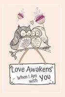 Love Awakens When I Am With You