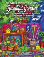 Coloring Book for Adults - Beautiful Garden - Stress-Relieving Coloring Book for Grown-Ups for Relaxation and Mindfulness