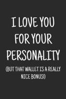 I Love You for Your Personality (But That Wallet Is a Really Nice Bonus)