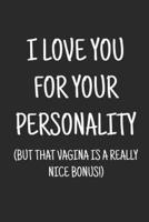 I Love You for Your Personality (But That Vagina Is a Really Noce Bonus!)