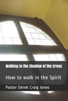 Walking in the Shadow of the Cross