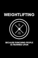 WEIGHTLIFTING Because Punching People Is Frowned Upon