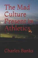 The Mad Culture Present in Athletics