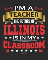 I'm a Teacher The Future of Illinois Is In My Classroom