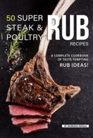 50 Super Steak & Poultry Rub Recipes