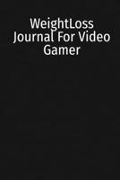 WeightLoss Journal For Video Gamer