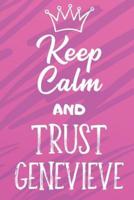 Keep Calm And Trust Genevieve