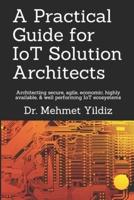 A Practical Guide for IoT Solution Architects