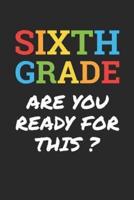 Back to School Notebook 'Sixth Grade Are You Ready For This' - Back To School Gift - 6th Grade Writing Journal