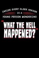 Inside Every Older Person Is a Young Person Wondering What The Hell Happened?