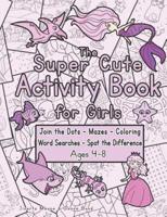 The Super Cute Activity Book for Girls