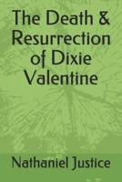 The Death & Resurrection of Dixie Valentine
