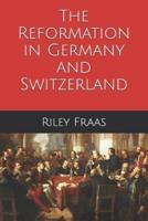 The Reformation in Germany and Switzerland