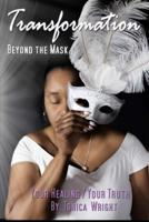 Transformation Beyond the Mask