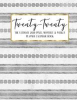 Twenty - Twenty The Ultimate 2020 Pixel Monthly & Weekly Planner Calendar Book