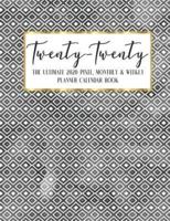 Twenty - Twenty The Ultimate 2020 Pixel Monthly & Weekly Planner Calendar Book