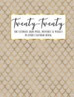 Twenty - Twenty The Ultimate 2020 Pixel Monthly & Weekly Planner Calendar Book