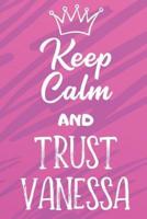 Keep Calm And Trust Vanessa