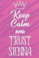 Keep Calm And Trust Sienna