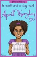 A Month and a Day, Meet April Thursday