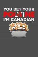 You Bet Your Poutine I'm Canadian