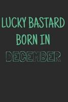 Lucky Bastard Born in December