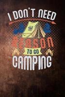 I Dont Need Reason to Go Camping