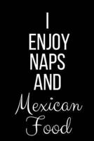 I Enjoy Naps And Mexican Food