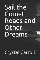 Sail the Comet Roads and Other Dreams
