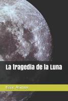 La Tragedia De La Luna