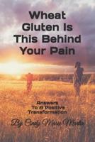 Wheat Gluten Is This Behind Your Pain