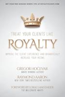 Treat Your Clients Like Royalty