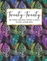 Twenty - Twenty The Ultimate 2020 Pixel Monthly & Weekly Planner Calendar Book