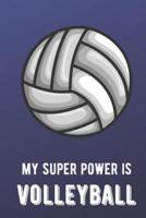 My Super Power Is Volleyball