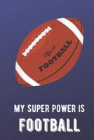 My Super Power Is Football