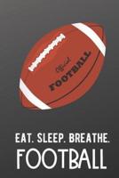 Eat Sleep Breathe Football