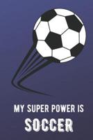 My Super Power Is Soccer