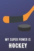 My Super Power Is Hockey