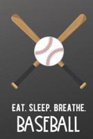 Eat Sleep Breathe Baseball
