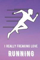 I Really Freaking Love Running