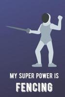 My Super Power Is Fencing