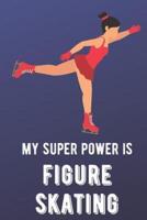 My Super Power Is Figure Skating